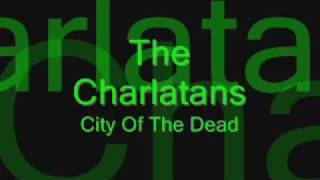 The Charlatans - City Of The Dead