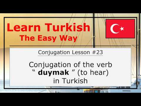 Conjugation of the Verb "Duymak" (To Hear) in Turkish Language (Conjugation Lesson #23)