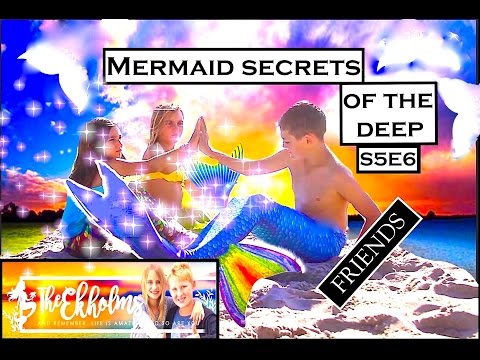 Mermaid Secrets of The Deep ~ S5E6 ~THE FRIENDS | Theekholms
