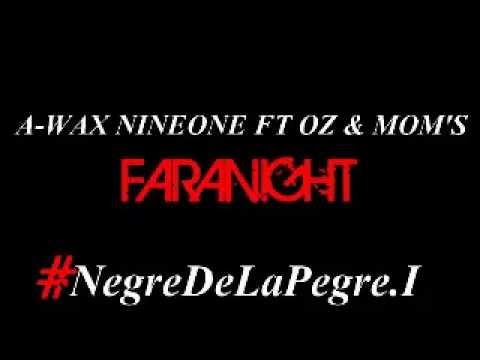 A-wax NineOne Ft Mom's OZ - FaraNight | @A_waxNineOne