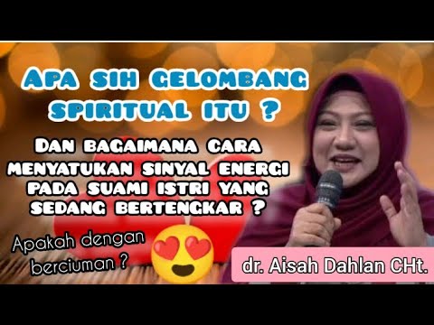 Apa sih gelombang spiritual itu ? - dr. Aisah Dahlan CHt.