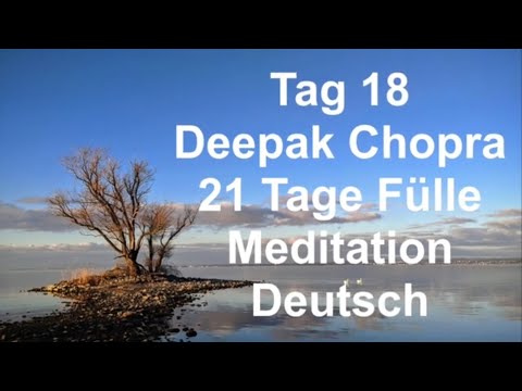 Day 18 of the 21 Day Abundance Meditation by Deepak Chopra, German