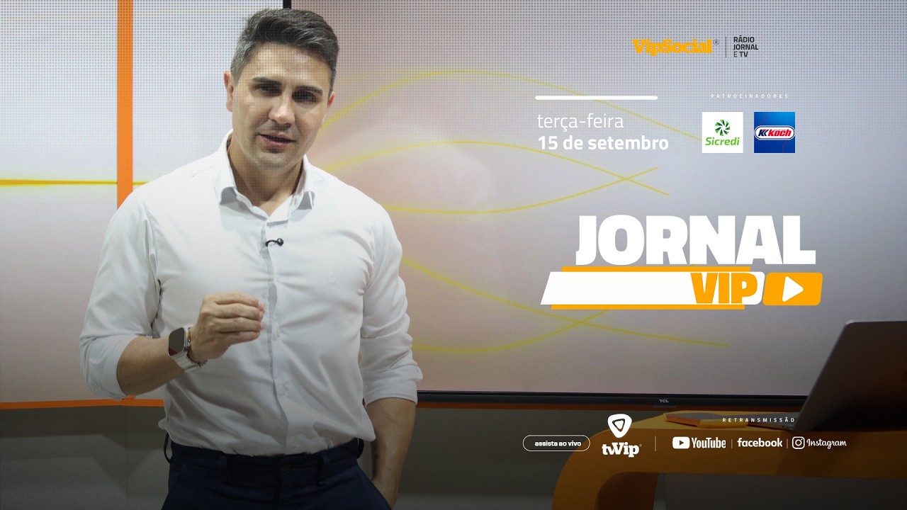 Fique bem informado com o Jornal Vip desta terça-feira, 15 de setembro