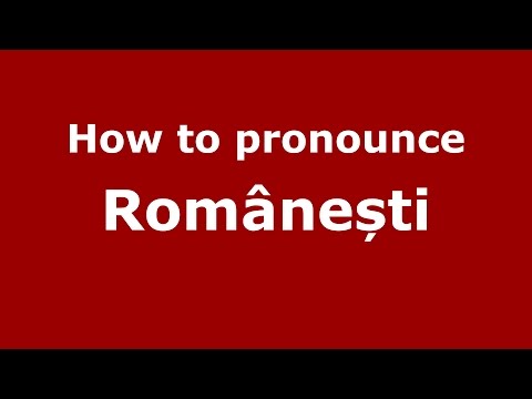 How to pronounce Românești (Romanian/Romania) - PronounceNames.com