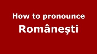 How to pronounce Românești