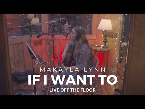 Makayla Lynn - If I Want To: Live Off The Floor