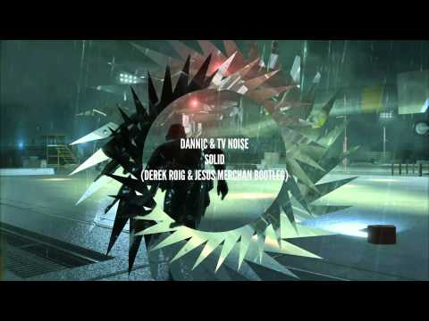 Dannic & TV Noise - Solid (Derek Roig & Jesus Merchan Bootleg)