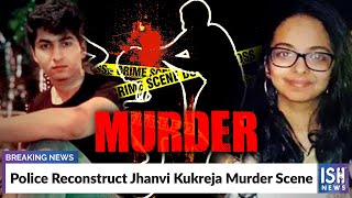 Police Reconstruct Jhanvi Kukreja Murder Scene