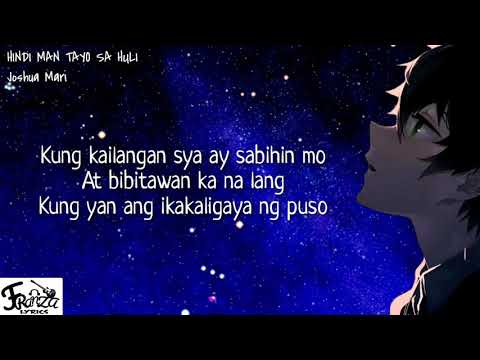 Hindi Man Tayo Sa Huli - Joshua Mari (Lyrics)