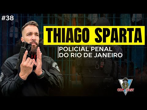 THIAGO SPARTA - POLICIAL PENAL RIO DE JANEIRO | EPISÓDIO 38 |  COP CAST