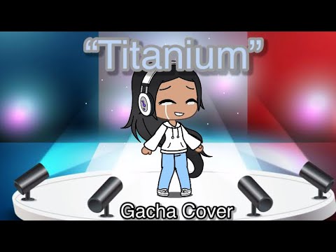 Titanium - David Guetta (Cover by The Gacha Singer)