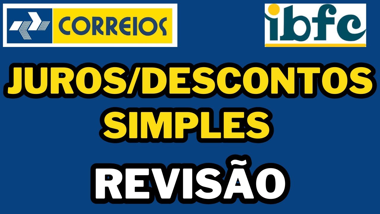 CONCURSO DOS CORREIOS - JUROS SIMPLES E DESCONTOS SIMPLES - MATEMÁTICA BANCA IBFC - #correios #ibfc