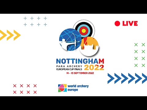 European Para-Archery Finals - Nottingham 2022 | Afternoon session