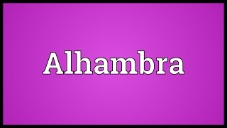 Alhambra Meaning