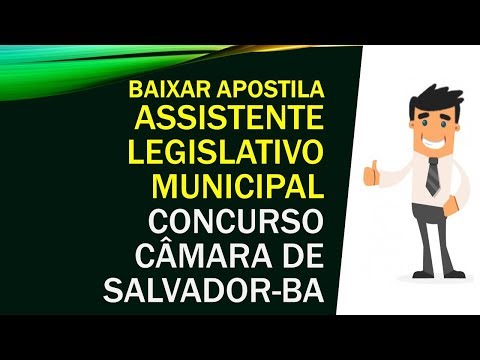 BAIXAR Apostila ASSISTENTE LEGISLATIVO MUNICIPAL Concurso Câmara de Salvador 2018