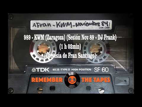 989-KWM (Zaragoza) (Sesión Nov 89 - DJ Frank) (1 h 02min) (Cortesía de Fran Santiago)