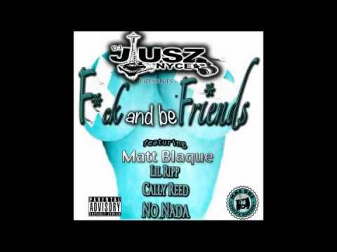 DJ Jusz Nyce Ft Cally Reed Of Second Family - Fxxk And Be Friends | SecondFamilyFirst.com