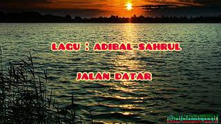 Download lagu Jalan Datar (Lirik) - Adibal sahrul mp3