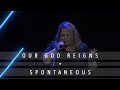 Our God Reigns + Spontaneous || Suzanne Whatley || 11.28.18