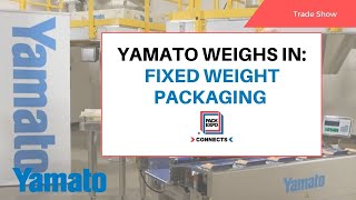 Yamato Weighs In: Fixed Weight Packaging, PACK EXPO Connects
