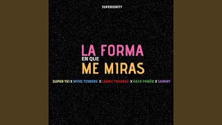La Forma En Que Me Miras La Forma En Que Me Miras