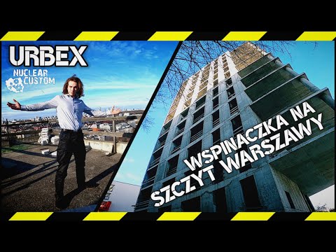 ⚠️Szczyt Warszawy⚠️ najwyższy opuszczony budynek w stolicy URBEX #3 | Nuclear Custom