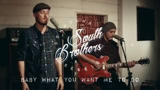 Baby what you want me to do / South Brothers