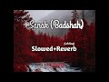 Sanak Slowed And Reverb Lofi Badshah Bholenath Ke Sath Meri Banti Hai Sahi New Badshah Song