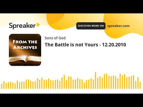 The Battle is not Yours - 12.20.2010