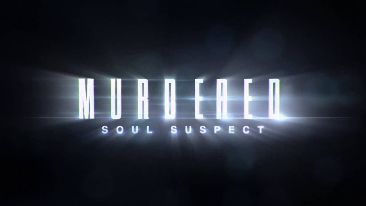 Murdered: Soul Suspect - 
