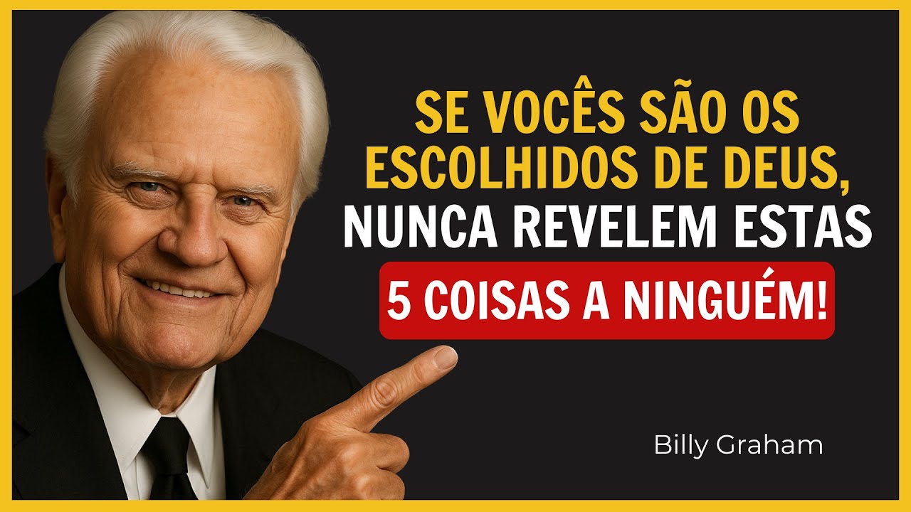 Escolhidos de Deus, Nunca Revelem Estas 5 Coisas! | Billy Graham | Motivação pela fé