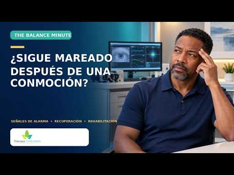 ¿Sigue mareado después de una conmoción? Señales de alarma y rehabilitación