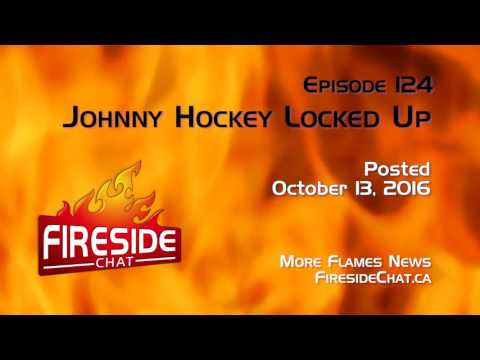 Fireside Chat Episode 124: Johnny Hockey Locked Up