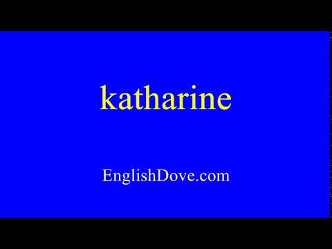 How to pronounce katharine in American English.