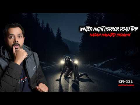 Winter Night Horror Road Trip | Lahore to Naran Haunted Highway | Real Family Paranormal Story