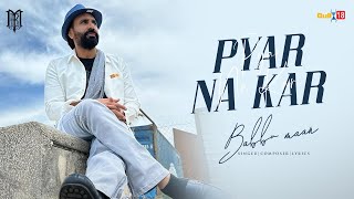 Babbu Maan - Pyar Na Kar Official Music Video | Latest Punjabi Songs 2024