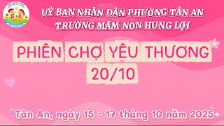 PHIÊN CHỢ YÊU THƯƠNG 20/10 CỦA CÁC BÉ TRƯỜNG MẦM NON HƯNG LỢI