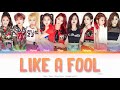 TWICE 트와이스 Like A Fool Color Coded Lyrics Han Rom Eng