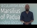 Marsilius of Padua: Separating the Church from the State (video lecture)