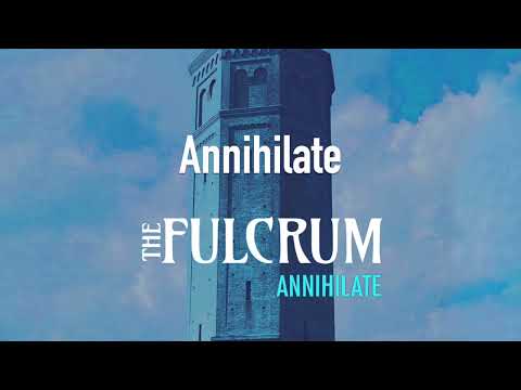 The Fulcrum - Annihilate (Lyric Video)