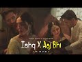 Ishq X Aaj Bhi Mashup Talha Anjum Vishal Mishra Best Of Soulful Mashup