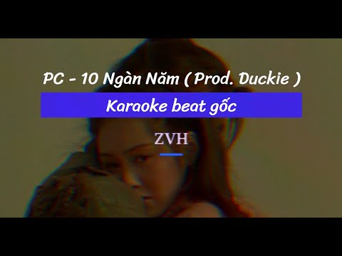 10 Ngàn Năm Karaoke beat chuẩn - PC ( Prod. Duckie ) | ZVH