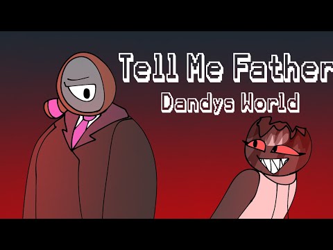Tell Me Father // Dandy's World Animation //