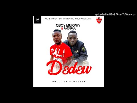 Oboy Murphy ft Patapaa - Dedew