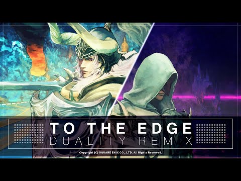 【FF14】TO THE EDGE ( DUALITY REMIX )