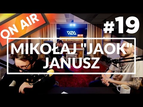 On Air #19 - Mikołaj "Jaok" Janusz