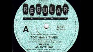 Mental As Anything - Too Many Times