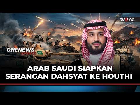 Arab Saudi Siapkan Serangan Dahsyat ke Houthi! Timteng Memanas | OneNews Update