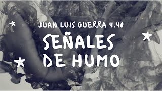 Juan Luis Guerra 4.40 - Señales De Humo (Con Letra)