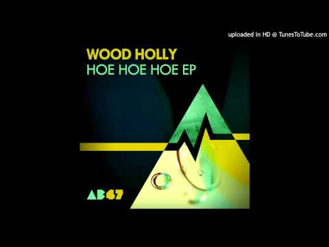 Wood Holly - HOE HOE HOE (Original Mix)